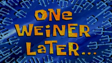 one weiner later.
